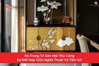 Kệ Trang Trí Sơn Mài: Sự Kết Hợp Giữa Nghệ Thuật Và Tiện Ích