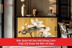 Bảo Quản Kệ Sơn Mài Đúng Cách Giúp Giữ Được Độ Bền Và Đẹp
